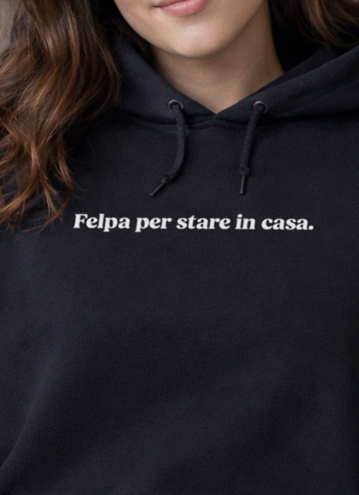 "Felpa per stare in casa."