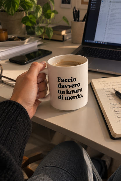 Mug "Faccio davvero un lavoro di merda."