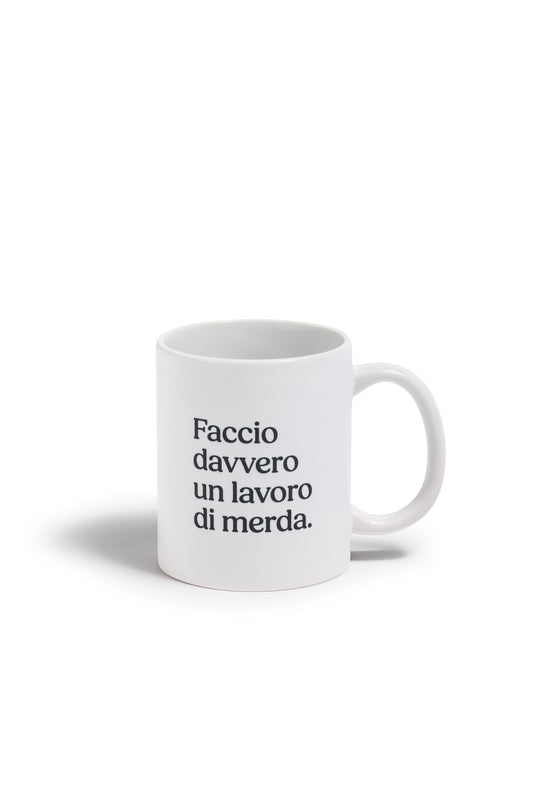 Mug "Faccio davvero un lavoro di merda."